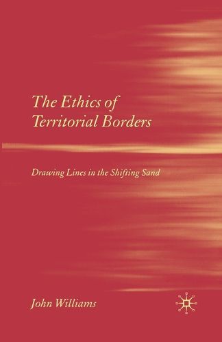 Cover image for The Ethics of Territorial Borders: Drawing Lines in the Shifting Sand