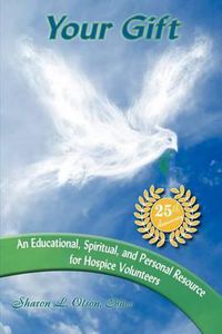 Cover image for Your Gift-An Educational, Spiritual and Personal Resource for Hospice Volunteers