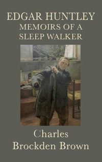 Cover image for Edgar Huntley Memoirs of a Sleep Walker