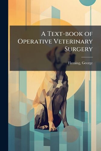 Cover image for A Text-book of Operative Veterinary Surgery