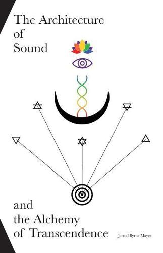 Cover image for The Architecture of Sound and the Alchemy of Transcendence