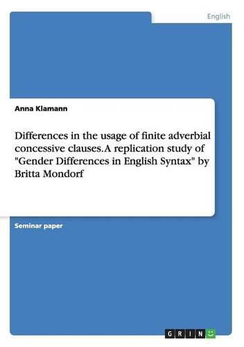 Differences in the usage of finite adverbial concessive clauses. A replication study of Gender Differences in English Syntax by Britta Mondorf