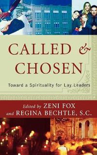 Cover image for Called and Chosen: Toward a Spirituality for Lay Leaders