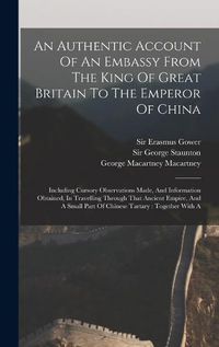 Cover image for An Authentic Account Of An Embassy From The King Of Great Britain To The Emperor Of China