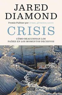 Cover image for Crisis: Como reaccionan los paises en los momentos decisivos / Upheaval: Turning Points for Nations in Crisis