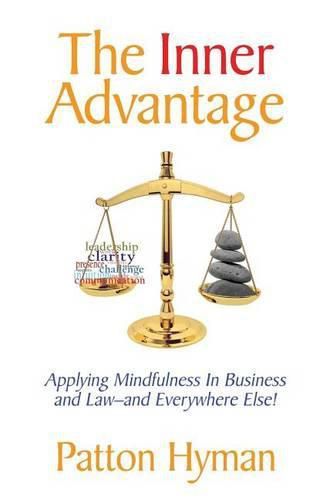 Cover image for The Inner Advantage: Applying Mindfulness in Business and Law...and Everywhere Else!