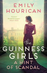 Cover image for The Guinness Girls - A Hint of Scandal: A truly captivating and page-turning story of the famous society girls