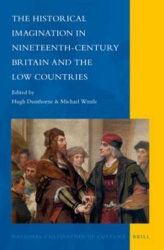 Cover image for The Historical Imagination in Nineteenth-Century Britain and the Low Countries