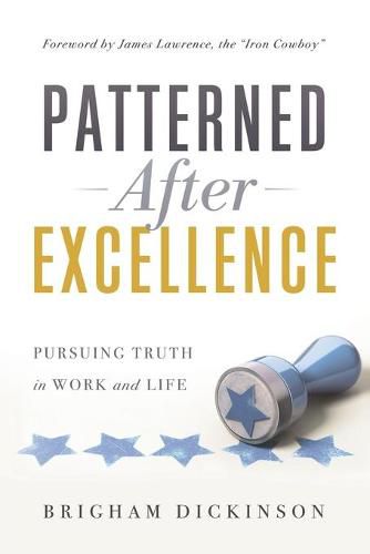 Cover image for Patterned after Excellence: Pursuing Truth in Work and Life