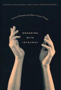 Cover image for Engaging with Irigaray: Feminist Philosophy and Modern European Thought