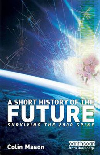 Cover image for A Short History of the Future: Surviving the 2030 Spike