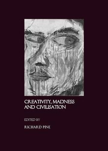 Creativity, Madness and Civilisation