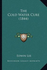 Cover image for The Cold Water Cure (1844)