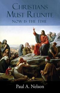 Cover image for Christians Must Reunite: Now Is the Time