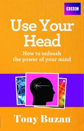 Cover image for Use Your Head: How to unleash the power of your mind