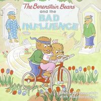 Cover image for The Berenstain Bears and the Bad Influence