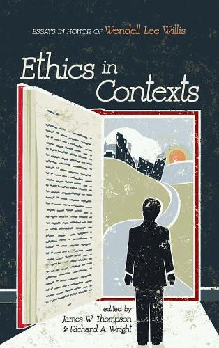 Ethics in Contexts: Essays in Honor of Wendell Lee Willis