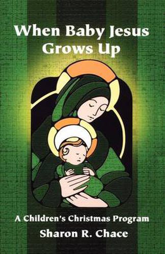 Cover image for When Baby Jesus Grows Up: A Children's Christmas Program