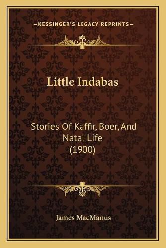 Little Indabas: Stories of Kaffir, Boer, and Natal Life (1900)