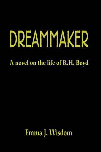 Cover image for The Dreammaker: A Novel on the Life of R. H. Boyd