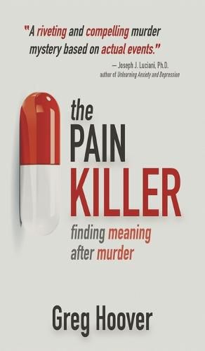 Cover image for The Pain Killer: Finding Meaning After Murder