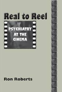 Cover image for Real to Reel: Psychiatry at the Cinema