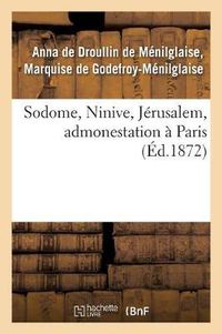 Cover image for Sodome, Ninive, Jerusalem, Admonestation A Paris