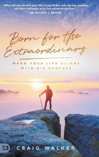 Cover image for Born for the Extraordinary: When Your Life Aligns with His Purpose