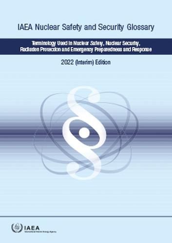 IAEA Nuclear Safety and Security Glossary, 2022 (Interim) Edition