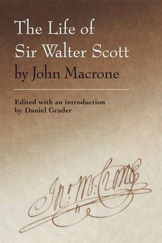 The Life of Sir Walter Scott by John Macrone: edited with an introduction by Daniel Grader