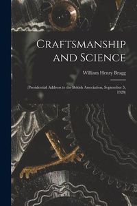 Cover image for Craftsmanship and Science: (Presidential Address to the British Association, September 5, 1928)