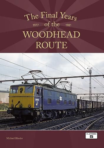 Cover image for The Final Years of the Woodhead Route 1977-1981