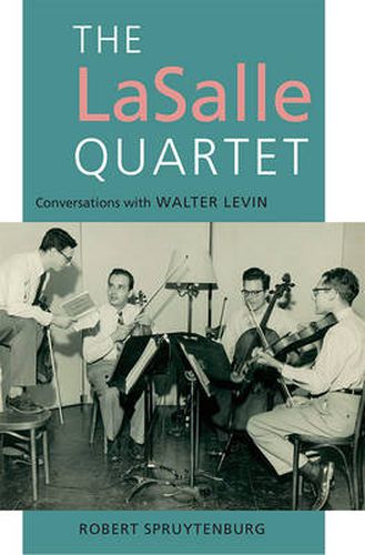 Cover image for The LaSalle Quartet: Conversations with Walter Levin