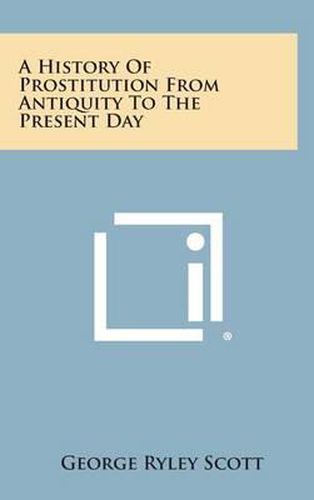 Cover image for A History of Prostitution from Antiquity to the Present Day