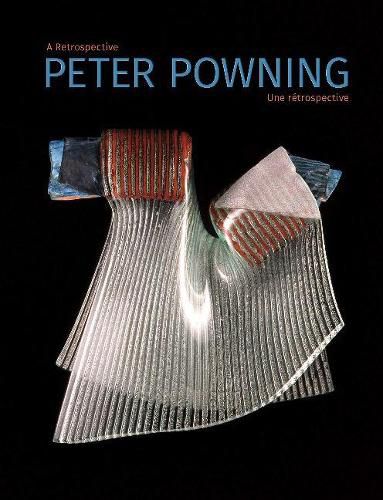 Peter Powning: A Retrospective / Une Retrospective