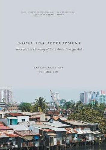 Cover image for Promoting Development: The Political Economy of East Asian Foreign Aid