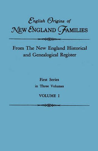 Cover image for English Origins of New England Families. From the New England Historical and Genealogical Register. First Series, in Three Volumes. Volume I