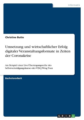 Cover image for Umsetzung und wirtschaftlicher Erfolg digitaler Veranstaltungsformate in Zeiten der Coronakrise