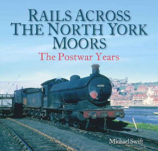 Cover image for Rails Across the North York Moors: The Postwar Years