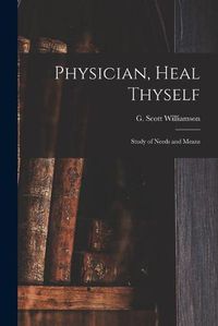 Cover image for Physician, Heal Thyself: Study of Needs and Means