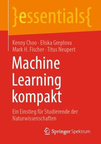 Cover image for Machine Learning Kompakt: Ein Einstieg Fur Studierende Der Naturwissenschaften