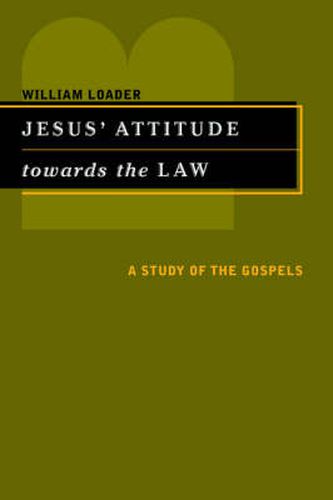 Jesus' Attitude Towards the Law: A Study of the Gospels