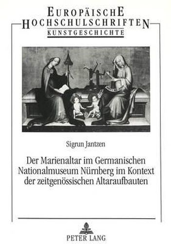 Cover image for Der Marienaltar Im Germanischen Nationalmuseum Nuernberg Im Kontext Der Zeitgenoessischen Altaraufbauten