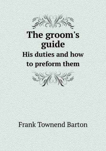 Cover image for The groom's guide His duties and how to preform them