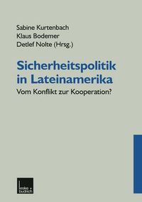 Cover image for Sicherheitspolitik in Lateinamerika: Vom Konflikt Zur Kooperation?