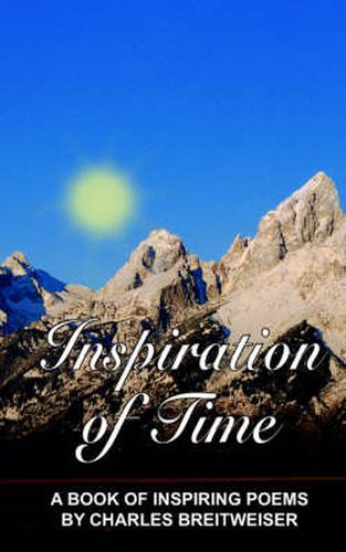 Cover image for Inspiration of Time: A Book of Inspiring Poems by Charles Breitweiser