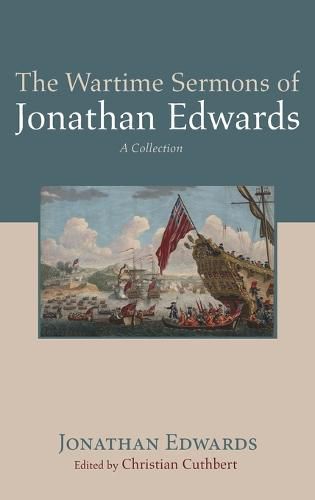 Cover image for The Wartime Sermons of Jonathan Edwards: A Collection