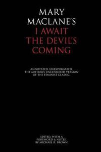 Cover image for I Await the Devil's Coming: Annotated & Unexpurgated