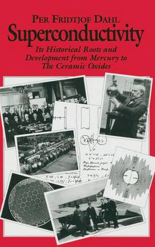 Cover image for Superconductivity: Its Historical Roots and Development from Mercury to the Ceramic Oxides