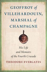 Cover image for Geoffroy of Villehardouin, Marshal of Champagne